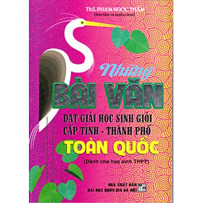 Sách tham khảo_Những Bài Văn Đạt Giải Học Sinh Giỏi Cấp Tỉnh - Thành Phố Toàn Quốc (Dành cho học sinh THPT)_HA