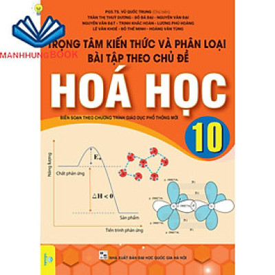 Sách - Trọng Tâm Kiến Thức Và Phân Loại Bài Tập Theo Chủ Đề Hóa Học 10 - Biên soạn theo chương trình GDPT mới.