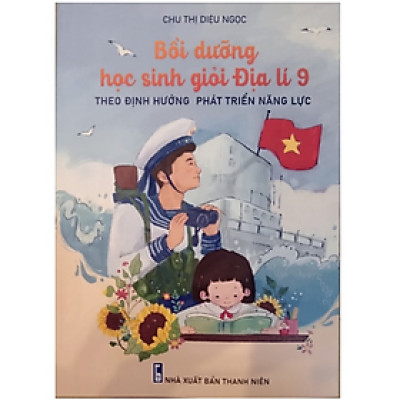 Sách - Bồi Dưỡng Học Sinh Giỏi Địa Lí 9 (Theo định hướng phát triển năng lực) 