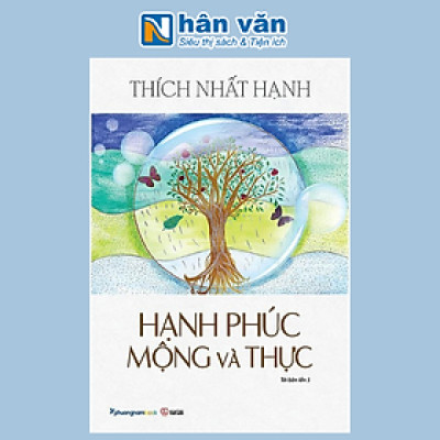 Hạnh Phúc Mộng Và Thực (Tái bản năm 2024) - Thích Nhất Hạnh