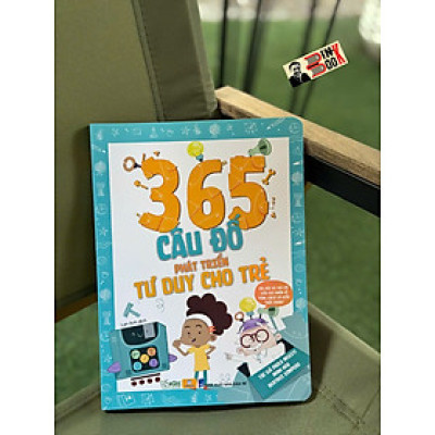 365 CÂU ĐỐ PHÁT TRIỂN TƯ DUY CHO BÉ – Paola Misesti – Lan Anh dịch – Nhân Dân Books
