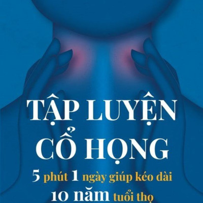 Tập luyện cổ họng – 5 phút 1 ngày giúp kéo dài 10 năm tuổi thọ