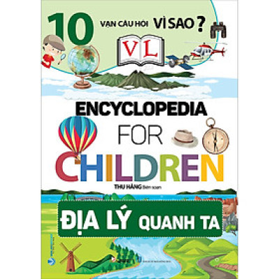 10 Vạn Câu Hỏi Vì Sao - Địa Lý Quanh Ta