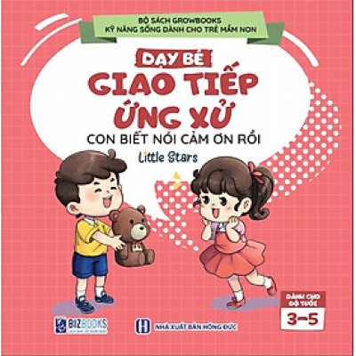 Sách Dạy Bé Giao Tiếp Và Ứng Xử: Con Biết Nói Cảm Ơn Rồi - Growbooks - Kỹ Năng Sống Dành Cho Trẻ Mầm Non