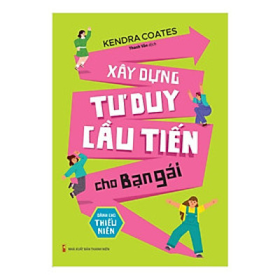 Xây Dựng Tư Duy Cầu Tiến Cho Bạn Gái - Dành Cho Thiếu Niên - Bản Quyền
