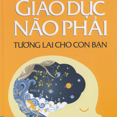 Giáo Dục Não Phải - Tương Lai Cho Con Bạn (Tái Bản)