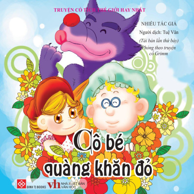 Truyện Cổ Tích Thế Giới Hay Nhất - Cô Bé Quàng Khăn Đỏ (Tái Bản)