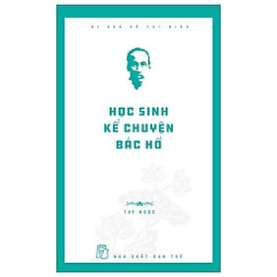 Sách - Học Sinh Kể Chuyện Bác Hồ ( Thy Ngọc ) - NXB Trẻ