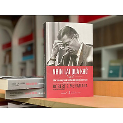 Nhìn lại quá khứ: Tấn thảm kịch và những bài học về Việt Nam (Hồi ký) (Xuất bản lần thứ hai, có chỉnh sửa, bổ sung)