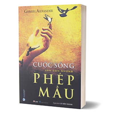 CUỘC SỐNG VẪN CÒN NHỮNG PHÉP MÀU - Gabriel Alexander