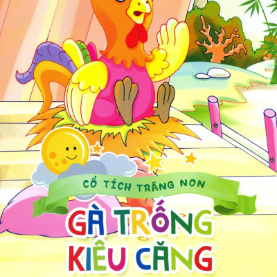 Cổ Tích Trăng Non - Gà Trống Kiêu Căng