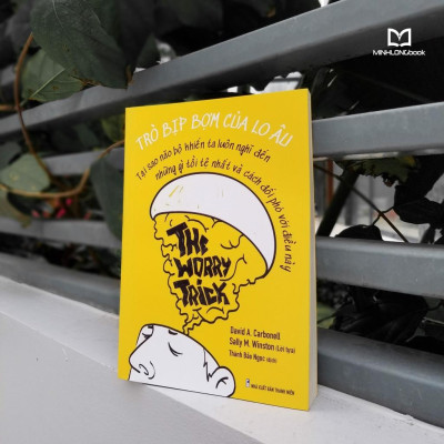 Sách: The worry trick - Trò Bịp Bợm Của Lo Âu - TSKN