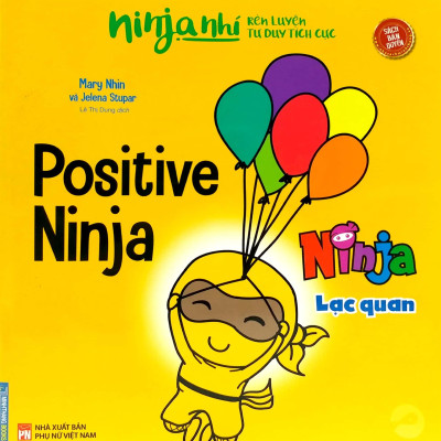 Ninja Nhí - Rèn Luyện Tư Duy Tích Cực - Ninja Lạc Quan (Song Ngữ)