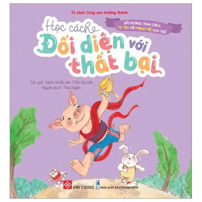 Bồi Dưỡng Tính Cách Tự Tin Và Mạnh Mẽ Cho Trẻ - Học Cách Đối Diện Với Thất Bại