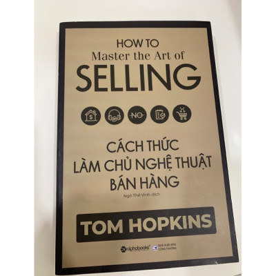 Cách thức làm chủ nghệ thuật bán hàng - Tom Hopkings