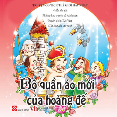 Truyện Cổ Tích Thế Giới Hay Nhất - Bộ Quần Áo Mới Của Hoàng Đế (Tái Bản)