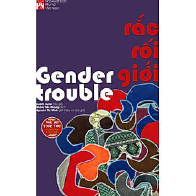 RẮC RỐI GIỚI – GENDER TROUBLE ( PN)