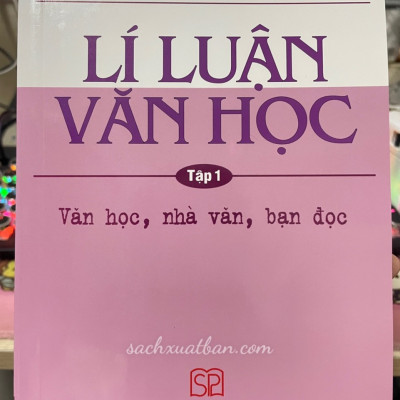 Sách Lí Luận Văn Học Tập 1 - Văn học, nhà văn, bạn đọc