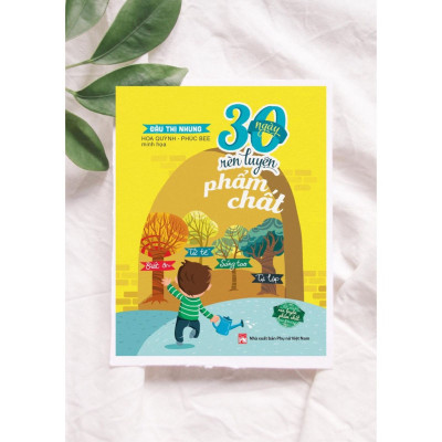 30 ngày rèn luyện phẩm chất - Biết ơn, tử tế, sáng tạo, tự lập