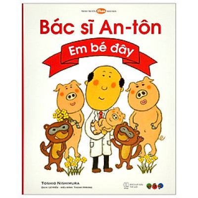 Tranh Truyện Ehon Nhật Bản - Bác Sĩ An-tôn - Em Bé Đây