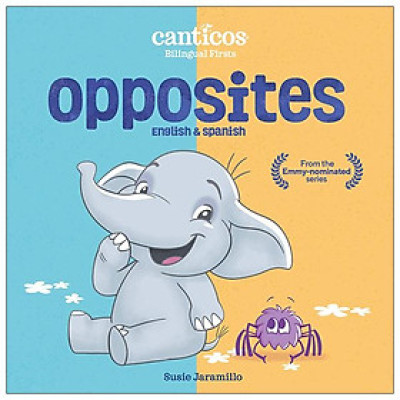 Opposites: Canticos Bilingual Firsts