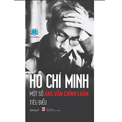 Sách - HỒ CHÍ MINH - MỘT SỐ ÁNG VĂN CHÍNH LUẬN TIÊU BIỂU -  NXB Chính Trị Quốc Gia Sự Thật