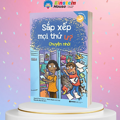Kỹ Năng Học Đường Cho Trẻ Từ 7-12 Tuổi: Sắp Xếp Mọi Thứ Ư? Chuyện Nhỏ! (Janet Fox, Steve Mark)