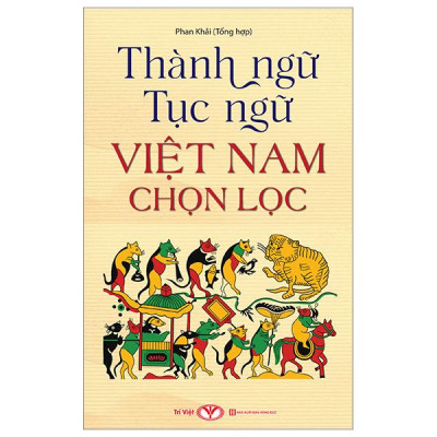 Thành Ngữ Tục Ngữ Việt Nam Chọn Lọc