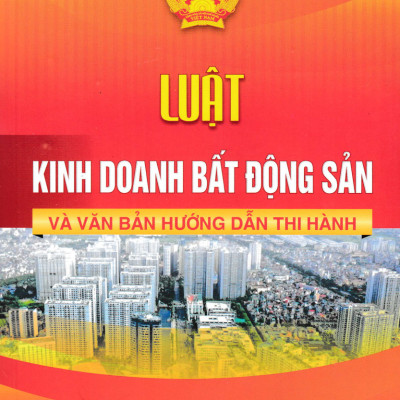 Combo Luật Kinh Doanh Bất Động Sản + Luật Kinh Doanh Bất Động Sản Và Văn Bản Hướng Dẫn Thi Hành (DH) (Bộ 2 Cuốn)