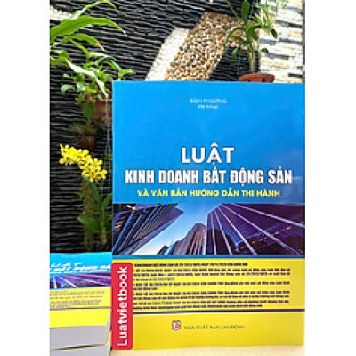 Luật Kinh Doanh Bất Động Sản Và Văn Bản Hướng Dẫn Thi Hành