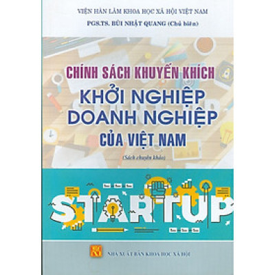 Chính Sách Khuyến Khích Khởi Nghiệp Doanh Nghiệp Của Việt Nam (Sách Chuyên Khảo)
