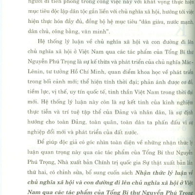 Nhận Thức Lý Luận Về Chủ Nghĩa Xã Hội Và Con Đường Đi Lên Chủ Nghĩa Xã Hội Ở Việt Nam - Qua Các Tác Phẩm Của Tổng Bí Thư Nguyễn Phú Trọng (Sách Chuyên Khảo, Xuất Bản Lần Thứ Hai, Có Chỉnh Sửa, Bổ Sung)