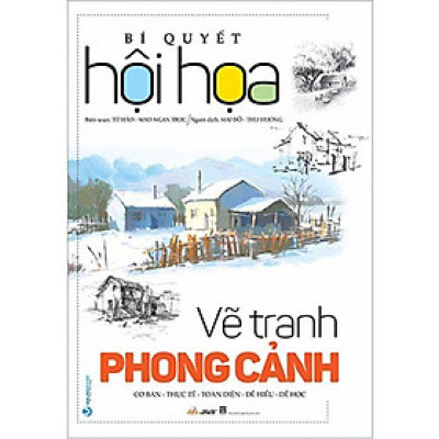 Bí Quyết Hội Họa - Vẽ Tranh Phong Cảnh