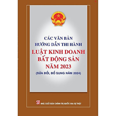 Sách Các văn bản hướng dẫn thi hành luật kinh doanh bất động sản năm 2023
