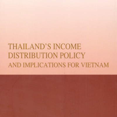 Chính Sách Phân Phối Thu Nhập Của Thái Lan Và Hàm Ý Cho Việt Nam (Sách chuyên khảo)