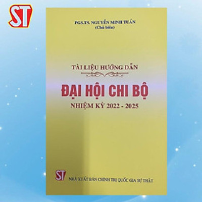 Sách - Tài Liệu Hướng Dẫn Đại Hội Chi Bộ Nhiệm Kỳ 2022 - 2025 - NXB Chính Trị Quốc Gia
