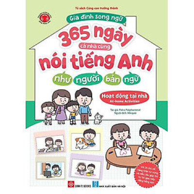 Gia Đình Song Ngữ - 365 Ngày Cả Nhà Cùng Nói Tiếng Anh Như Người Bản Ngữ - Hoạt Động Tại Nhà