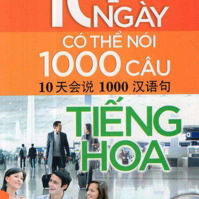 10 Ngày Có Thể Nói 1000 Câu Tiếng Hoa Giao Tiếp Xã Hội (Kèm CD)