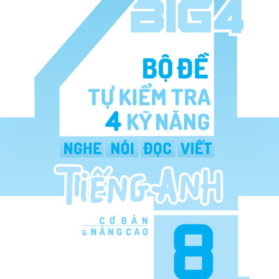 Global Success - Big 4 - Bộ Đề Tự Kiểm Tra 4 Kỹ Năng Nghe-Nói-Đọc-Viết Tiếng Anh Cơ Bản Và Nâng Cao 8 (MGB)