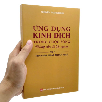 Ứng Dụng Kinh Dịch Trong Cuộc Sống - Tập 2: Phương Pháp Đoán Quẻ