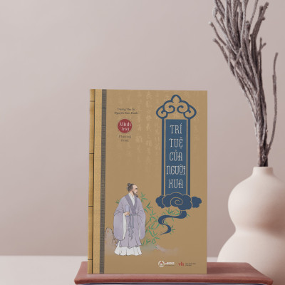 COMBO 4 - (TRÍ TUỆ CỦA NGƯỜI XƯA - ĐẠO LÝ NGƯỜI XƯA - HIỂU NGƯỜI để DÙNG NGƯỜI - CỔ HỌC TINH HOA) - MINH TRIẾT PHƯƠNG ĐÔNG