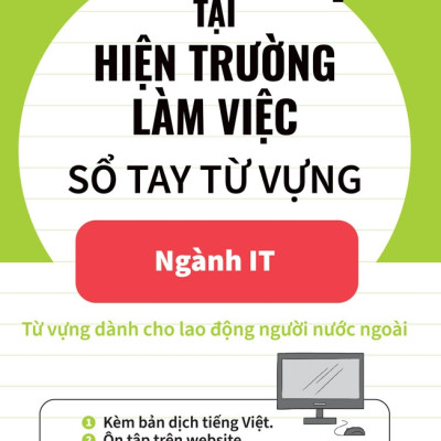 Tiếng Nhật Tại Hiện Trường Làm Việc - Sổ Tay Từ Vựng Ngành IT