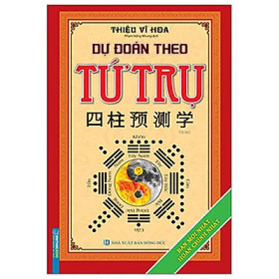 Dự Đoán Theo Tứ Trụ (Tái Bản 2022)