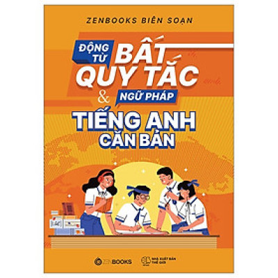Động từ bất quy tắc & Ngữ pháp Tiếng Anh căn bản