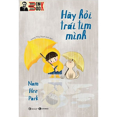 HÃY HỎI TRÁI TIM MÌNH - Nam Hee Park – Vương Thúy Quỳnh Anh  dịch – Thái Hà books – NXB Công Thương