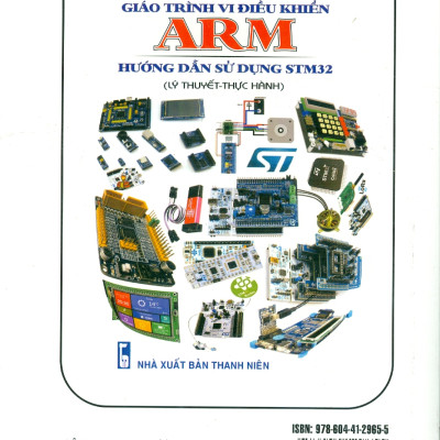 Vi Điều Khiển ARM Và Ứng Dụng - Lập Trình Điều Khiển Với STM32 - TS. Bùi Thị Duyên chủ biên, TS. Bùi Anh Tuấn, TS. Trần Quốc Hoàn, TS. Nguyễn Tiến Dũng, TS. Lê Doãn Trinh