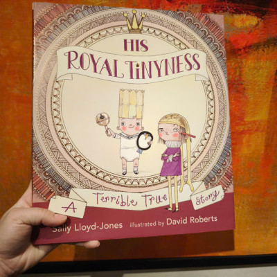Sách - His Royal Tinyness: A Terrible True Story by Sally Lloyd-Jones - Picture Books / Childrens in English