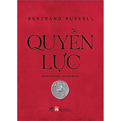 (Bìa Cứng) QUYỀN LỰC - Bertrand Russell - Nguyễn Vương Chấn , Đàm Xuân Cận dịch
