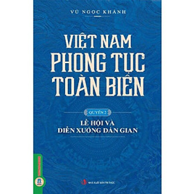 Việt Nam Phong Tục Toàn Biên Quyển 2 - Lễ Hội Và Diễn Xướng Dân Gian - Bản Quyền
