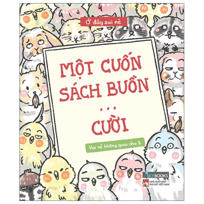 Sách Skybooks - Vui Vẻ Không Quạu Nha 2 - Một Cuốn Sách Buồn… Cười
